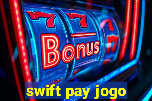 swift pay jogo